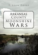 arkansas county moonshine wars