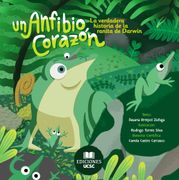 UN ANFIBIO CORAZÓN, LA VERDADERA HISTORIA DE LA RANITA DE DARWIN