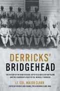 Derricks' Bridgehead: The History of the 92nd Division, 597th Field Artillery Battalion, and the Leadership Legacy of Col. Wendell T. Derric (en Inglés)