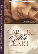 capture his heart,becoming the godly wife your husband desires (en Inglés)