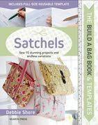 Build a Bag Book & Templates: Satchels: Sew 15 Stunning Projects and Endless Variations (en Inglés)