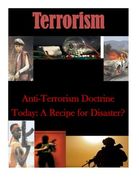 Anti-Terrorism Doctrine Today: A Recipe for Disaster?
