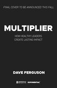 Multiplier: How Healthy Leaders Create Lasting Impact (Exponential Series) (en Inglés)