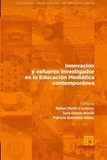 Innovaci�N y Esfuerzo Investigador en la Educaci�N Medi�Tica Contempor�Nea