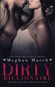 Dirty Billionaire (The Dirty Billionaire Trilogy) (Volume 1)