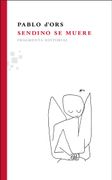Sendino se Muere - Pablo D'ors - Fragmenta