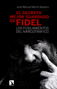 SECRETO MEJOR GUARDADO DE FIDEL. LOS FUSILAMIENTOS DEL NARCOTRAFICO, EL (in Spanish)