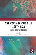 The Covid-19 Crisis in South Asia: Coping With the Pandemic (Asian Security Studies) 