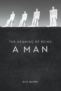 The Meaning of Being a Man (en Inglés)