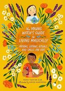 The Young Witch’S Guide to Living Magically: Potions, Lotions, Rituals, and Spells for Kids (en Inglés)