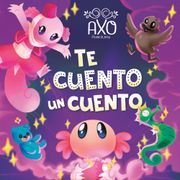 AXO AVENTURAS. TE CUENTO UN CUENTO