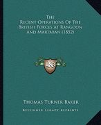 the recent operations of the british forces at rangoon and martaban (1852)