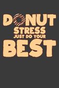 Donut Stress Just do Your Best: Teacher Motivational Inspiration Gift (en Inglés)