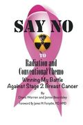 Say no to Radiation and Conventional Chemo: Winning my Battle Against Stage 2 Breast Cancer (en Inglés)