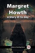 Margret Howth A Story Of To-Day (en Inglés)