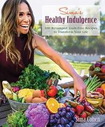 Sima's Healthy Indulgence: 100 Revamped, Guilt-Free Recipes to Transform Your Life (en Inglés)