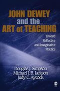 John Dewey and the art of Teaching: Toward Reflective and Imaginative Practice (en Inglés)