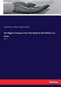 The Pilgrim's Progress From This World to That Which is to Come: Vol. 5