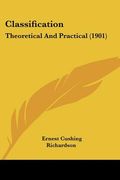 classification: theoretical and practical (1901) (en Inglés)