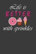 Life is Better With Sprinkles: Ice Cream Cone and Donut Lover Gift (en Inglés)