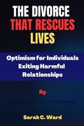 The Divorce That Rescues Lives: Optimism for Individuals Exiting Harmful Relationships (en Inglés)