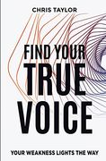 Find Your True Voice: Your Weakness Lights the way (en Inglés)