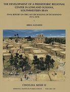 Chogha Mish II: The Development of a Prehistoric Regional Center in Lowland Susiana, Southwestern Iran (en Inglés)