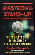 Mastering Stand-Up: The Complete Guide to Becoming a Successful Comedian 