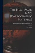 The Pilot Road Maps [cartographic Material]: New England (en Inglés)