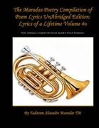 The Maradas Poetry Compilation of Poem Lyrics UnAbridged Edition: Lyrics of a Lifetime  Volume  4©  Poetic Anthologies in English with selected Spanish & French Translations