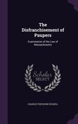 The Disfranchisement of Paupers: Examination of the Law of Massachusetts (en Inglés)