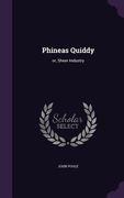 Phineas Quiddy: or, Sheer Industry