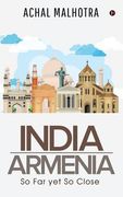 India - Armenia: So Far yet So Close (en Inglés)