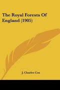 the royal forests of england (1905) (en Inglés)