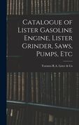 Catalogue of Lister Gasoline Engine, Lister Grinder, Saws, Pumps, Etc (en Inglés)