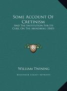 some account of cretinism: and the institution for its cure, on the abendberg (1843) (en Inglés)