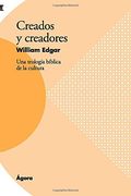 Creados y Creadores: Una Teología Bíblica de la Cultura