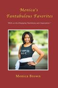 Monica's Fantabulous Favorites: "With A Life-Changing Testimony And Inspiration" (en Inglés)