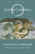 The Mythic Dimension: Selected Essays 1959-1987 (Collected Works of Joseph Campbell)