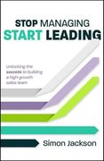 Stop Managing, Start Leading: Unlocking the Secrets to Building a High-Growth Sales Team (en Inglés)