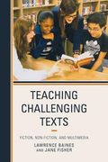 Teaching Challenging Texts: Fiction, Non-fiction, and Multimedia