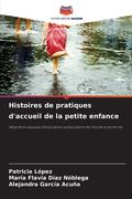 Histoires de pratiques d'accueil de la petite enfance (en Francés)