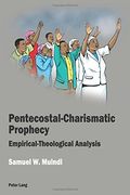 Pentecostal-Charismatic Prophecy: Empirical-Theological Analysis