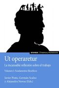 Ut Operaretur. La incansable reflexión sobre el trabajo (Vol. I). Fundamentos filosóficos