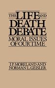 The Life and Death Debate: Moral Issues of our Time 