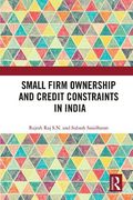 Small Firm Ownership and Credit Constraints in India (en Inglés)