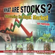 What are Stocks? Understanding the Stock Market - Finance Book for Kids | Children's Money & Saving Reference (en Inglés)