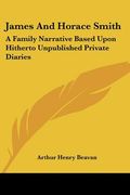 james and horace smith: a family narrative based upon hitherto unpublished private diaries (en Inglés)
