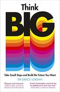 Think Big: Take Small Steps and Build the Future you Want (en Inglés)