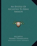 an epistle of asclepius to king ammon (en Inglés)